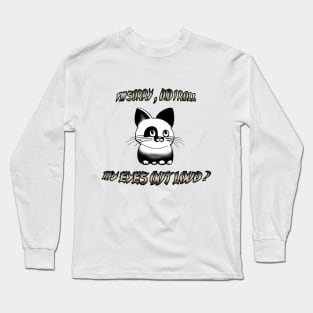 More Tuxedo Cat I'm Sorry Did I Roll My Eyes Out Loud Cat Lover Products Long Sleeve T-Shirt